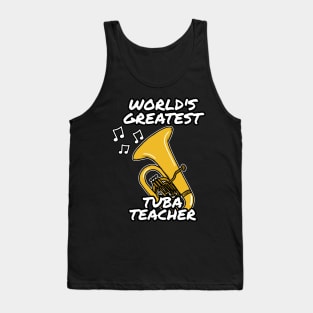 World's Greatest Tuba Teacher Tubaist Brass Musician Tank Top